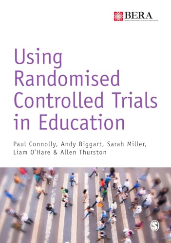 9781473902831: Using Randomised Controlled Trials in Education (BERA/SAGE Research Methods in Education)