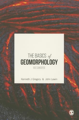 9781473905740: The Basics of Geomorphology: Key Concepts