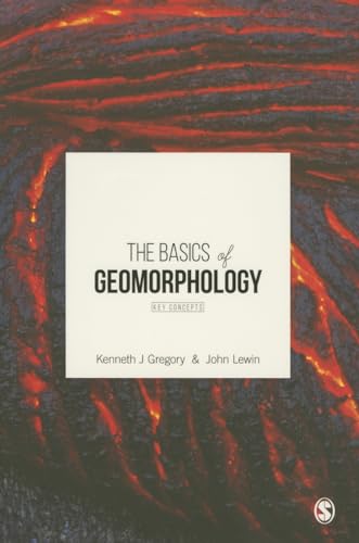 9781473905757: The Basics of Geomorphology: Key Concepts