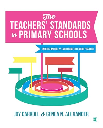 9781473906969: The Teachers' Standards in Primary Schools: Understanding and Evidencing Effective Practice