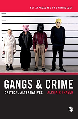 9781473911895: Gangs & Crime: Critical Alternatives (Key Approaches to Criminology)