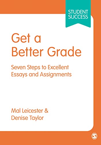 9781473948983: Get a Better Grade: Seven Steps to Excellent Essays and Assignments (Student Success)