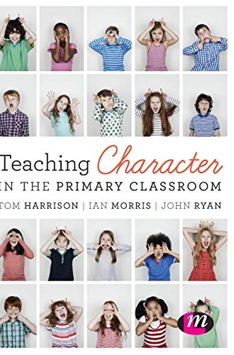 Beispielbild fr Teaching Character in the Primary Classroom [Hardcover] Harrison, Tom; Morris, Ian and Ryan, John zum Verkauf von Brook Bookstore