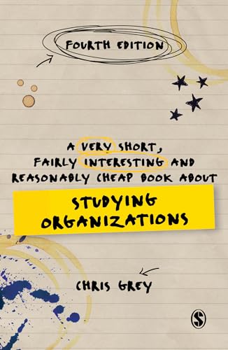 A Very Short, Fairly Interesting and Reasonably Cheap Book About Studying Organizations Fourth Edition (Very Short, Fairly Interesting & Cheap Books) - Grey, Chris