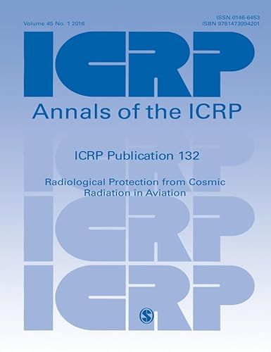 Stock image for ICRP Publication 132: Radiological Protection from Cosmic Radiation in Aviation (Annals of the ICRP) for sale by Books Puddle