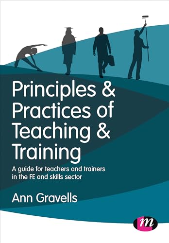 Stock image for Principles and Practices of Teaching and Training: A guide for teachers and trainers in the FE and skills sector (Further Education and Skills) for sale by WorldofBooks