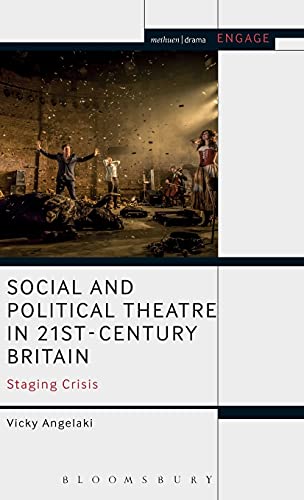 Imagen de archivo de Social and Political Theatre in 21st-Century Britain: Staging Crisis (Methuen Drama Engage) a la venta por Reuseabook