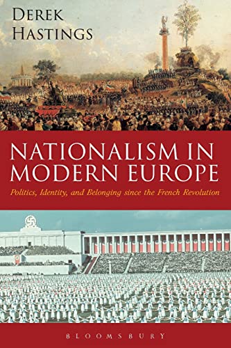 Stock image for Nationalism in Modern Europe : Politics, Identity, and Belonging since the French Revolution for sale by Better World Books: West