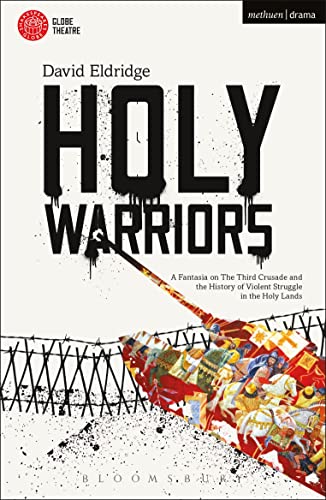 Beispielbild fr Holy Warriors: A Fantasia on the Third Crusade and the History of Violent Struggle in the Holy Lands (Modern Plays) zum Verkauf von WorldofBooks
