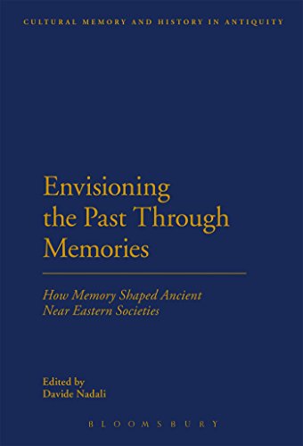 Stock image for Envisioning the Past Through Memories: How Memory Shaped Ancient Near Eastern Societies (Cultural Memory and History in Antiquity) for sale by My Dead Aunt's Books