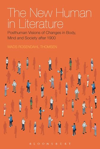 Imagen de archivo de The New Human in Literature: Posthuman Visions of Changes in Body, Mind and Society after 1900 [Paperback] Rosendahl Thomsen, Mads a la venta por The Compleat Scholar