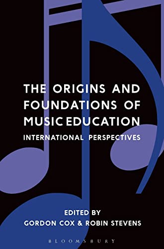 Imagen de archivo de The Origins and Foundations of Music Education: International Perspectives a la venta por Ria Christie Collections