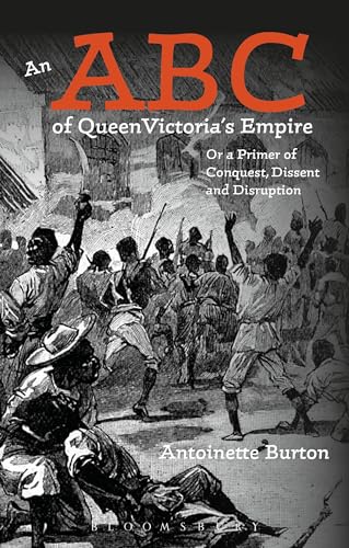 Imagen de archivo de ABC of Queen Victoria's Empire, An: Or a Primer of Conquest, Dissent and Disruption a la venta por HPB-Red