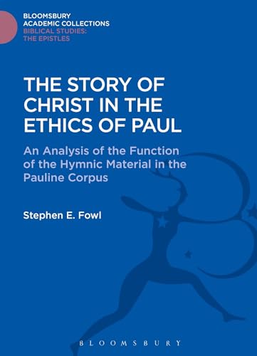 9781474230940: The Story of Christ in the Ethics of Paul: An Analysis of the Function of the Hymnic Material in the Pauline Corpus