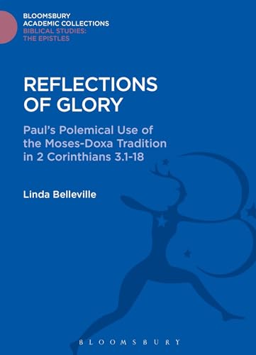 Beispielbild fr Reflections of Glory: Paul's Polemical Use of the Moses-Doxa Tradition in 2 Corinthians 3.1-18 (The Library of New Testament Studies) zum Verkauf von GoldBooks