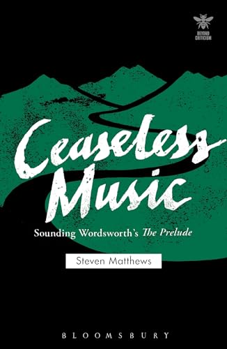 9781474232777: Ceaseless Music: Sounding Wordsworth’s The Prelude (Beyond Criticism)