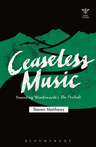 Imagen de archivo de Ceaseless Music: Sounding Wordsworth s "The Prelude" a la venta por Daedalus Books