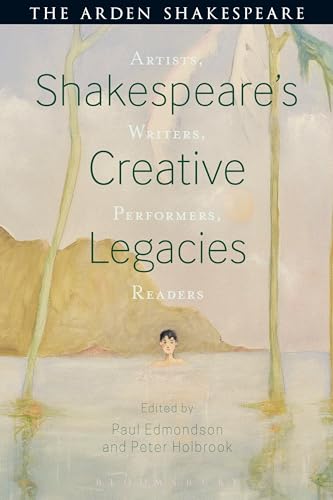 9781474234481: Shakespeare's Creative Legacies: Artists, Writers, Performers, Readers