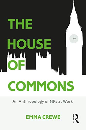 Beispielbild fr The House of Commons: An Anthropology of MPs at Work zum Verkauf von WorldofBooks