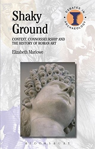 9781474234665: Shaky Ground: Context, Connoisseurship and the History of Roman Art (Debates in Archaeology)