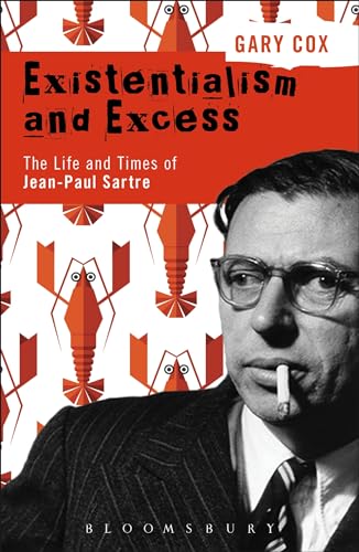 Imagen de archivo de Existentialism and Excess: The Life and Times of Jean-Paul Sartre a la venta por SecondSale