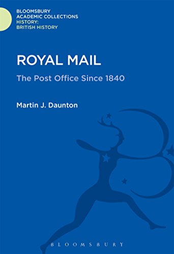 Imagen de archivo de Royal Mail: The Post Office Since 1840 (History: Bloomsbury Academic Collections) a la venta por Powell's Bookstores Chicago, ABAA