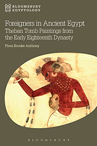 Beispielbild fr Foreigners in Ancient Egypt: Theban Tomb Paintings from the Early Eighteenth Dynasty (Bloomsbury Egyptology) zum Verkauf von Heisenbooks
