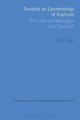 Stock image for Towards an Epistemology of Ruptures The Case of Heidegger and Foucault Issues in Phenomenology and Hermeneutics for sale by PBShop.store US