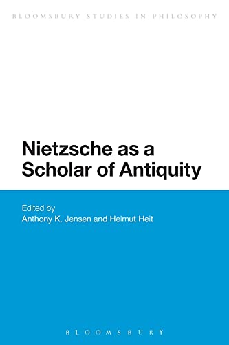 9781474242011: Nietzsche as a Scholar of Antiquity (Bloomsbury Studies in Philosophy)