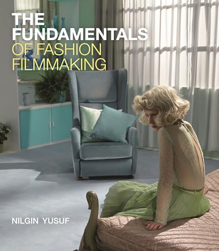 Stock image for The Fundamentals of Fashion Filmmaking for sale by Blackwell's