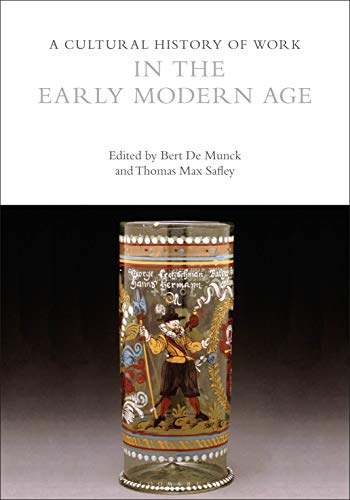 Imagen de archivo de A Cultural History of Work in the Early Modern Age (The Cultural Histories Series) a la venta por Powell's Bookstores Chicago, ABAA