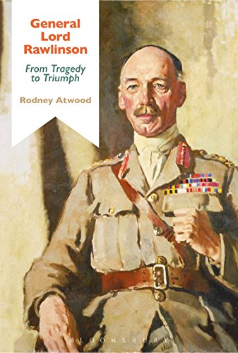 9781474246989: General Lord Rawlinson: From Tragedy to Triumph (Bloomsbury Studies in Military History)