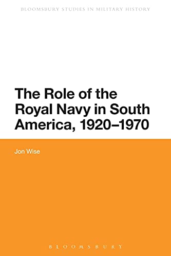 Beispielbild fr The Role of the Royal Navy in South America, 1920-1970 zum Verkauf von Chiron Media