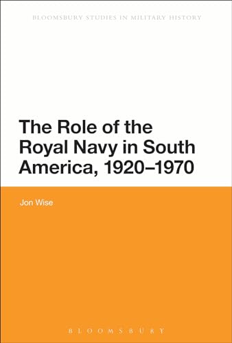 Imagen de archivo de The Role of the Royal Navy in South America, 1920-1970 a la venta por Chiron Media