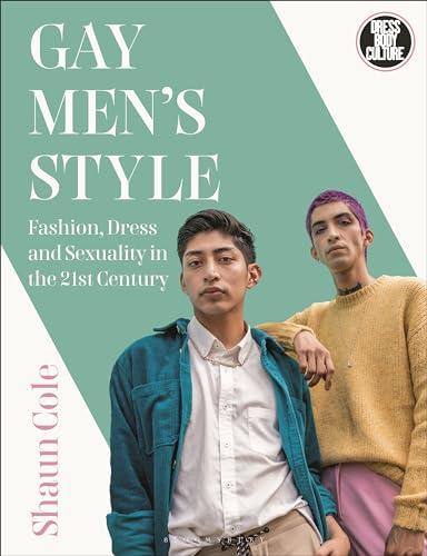 9781474249140: Gay Men's Style: Fashion, Dress and Sexuality in the 21st Century (Dress, Body, Culture)