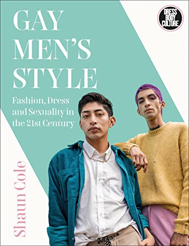 Beispielbild fr Gay Men's Style: Fashion, Dress and Sexuality in the 21st Century (Dress, Body, Culture) zum Verkauf von The Compleat Scholar