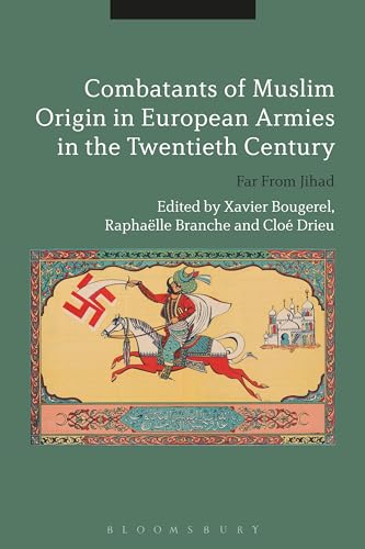 Beispielbild fr Combatants of Muslim Origin in European Armies in the Twentieth Century: Far From Jihad zum Verkauf von Powell's Bookstores Chicago, ABAA