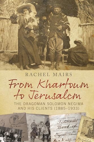 Stock image for From Khartoum to Jerusalem: The Dragoman Solomon Negima and his Clients (1885  1933) for sale by BooksRun