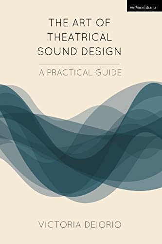9781474257800: The Art of Theatrical Sound Design: A Practical Guide