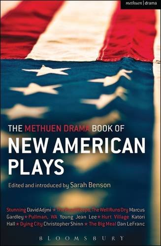 9781474260626: The Methuen Drama Book of New American Plays: Stunning; The Road Weeps, the Well Runs Dry; Pullman, WA; Hurt Village; Dying City; The Big Meal (Play Anthologies)