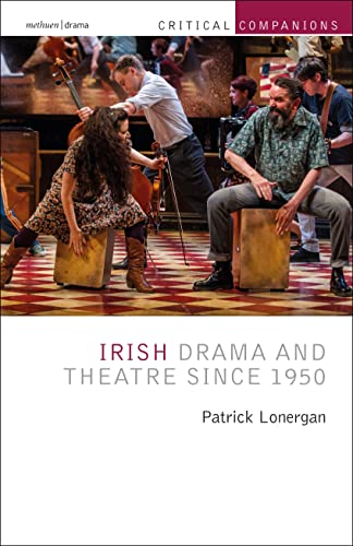 Beispielbild fr Irish Drama and Theatre since 1950 (Critical Companions) [Paperback] Lonergan, Patrick and Wetmore Jr., Kevin J. zum Verkauf von The Compleat Scholar