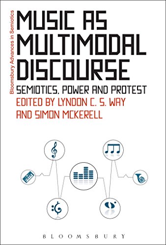 Imagen de archivo de Music as Multimodal Discourse: Semiotics, Power and Protest (Bloomsbury Advances in Semiotics) [Hardcover] Way, Lyndon C. S.; McKerrell, Simon and Bouissac, Paul a la venta por The Compleat Scholar