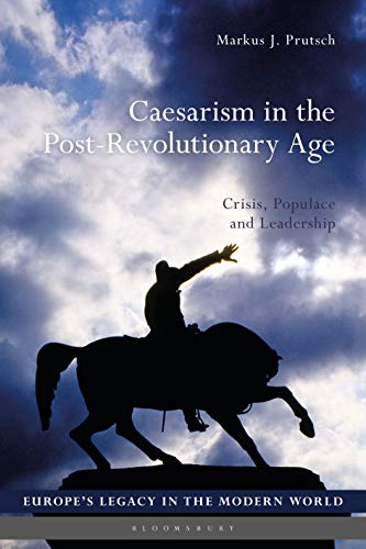 Imagen de archivo de Caesarism in the Post-Revolutionary Age Crisis, Populace and Leadership a la venta por Michener & Rutledge Booksellers, Inc.