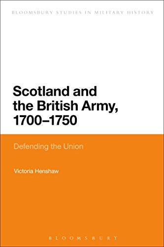 9781474269261: Scotland and the British Army, 1700-1750: Defending the Union (Bloomsbury Studies in Military History)