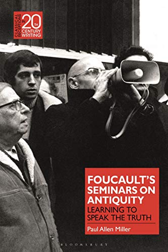 9781474278669: Foucault’s Seminars on Antiquity: Learning to Speak the Truth (Classical Receptions in Twentieth-Century Writing)