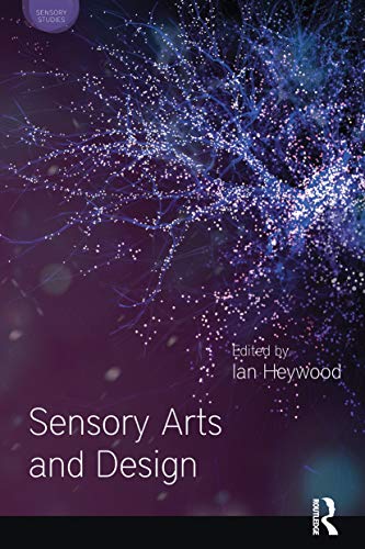 Imagen de archivo de Sensory Arts and Design (Sensory Studies) [Hardcover] Heywood, Ian a la venta por The Compleat Scholar