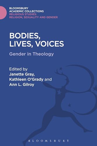 Stock image for Bodies, Lives, Voices: Gender in Theology (Religious Studies: Bloomsbury Academic Collections) for sale by Powell's Bookstores Chicago, ABAA