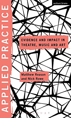 Stock image for Applied Practice: Evidence and Impact in Theatre, Music and Art (Applied Theatre) for sale by Anybook.com