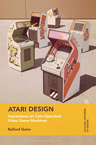 Imagen de archivo de Atari Design: Impressions on Coin-Operated Video Game Machines (Cultural Histories of Design) a la venta por Richard J Barbrick