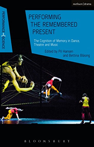 Stock image for Performing the Remembered Present: The Cognition of Memory in Dance, Theatre and Music for sale by Revaluation Books